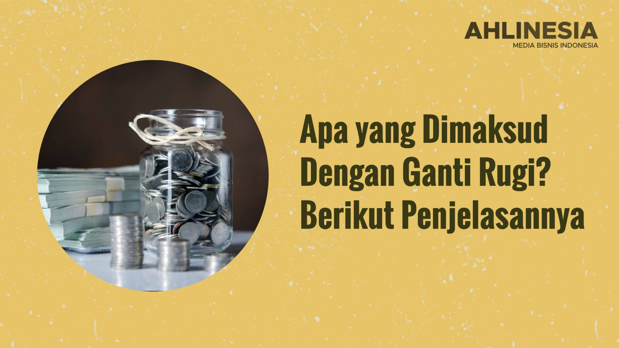 Apa Yang Dimaksud Dengan Ganti Rugi? Berikut Penjelasannya