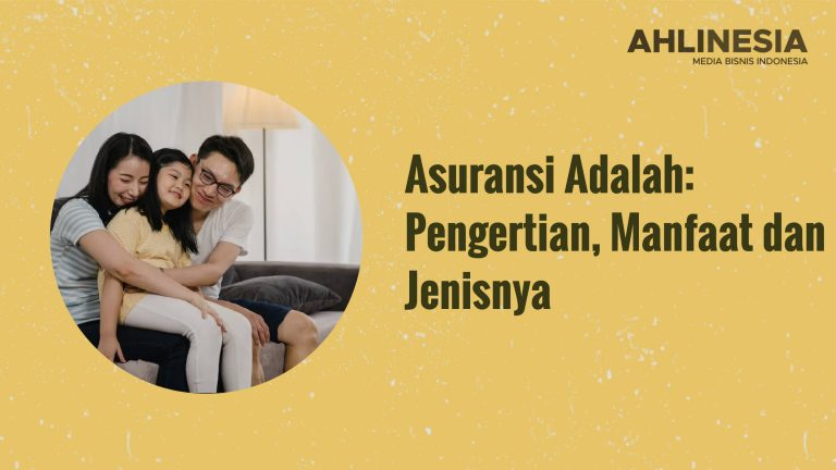 Asuransi Adalah: Pengertian, Manfaat Dan Jenisnya