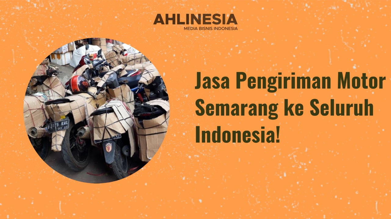 Jasa Pengiriman Motor Semarang ke Seluruh Indonesia